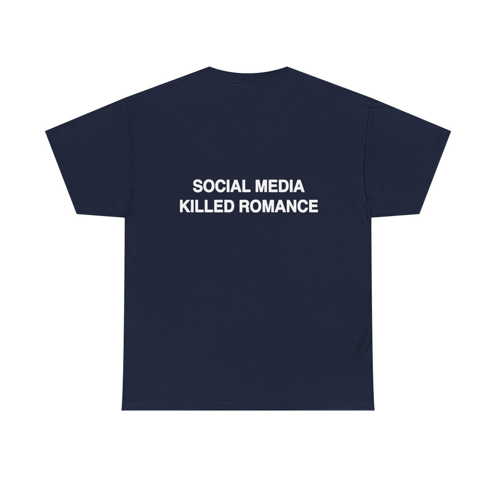 T-Shirt — "Social Media Killed Romance" Graphic Tee